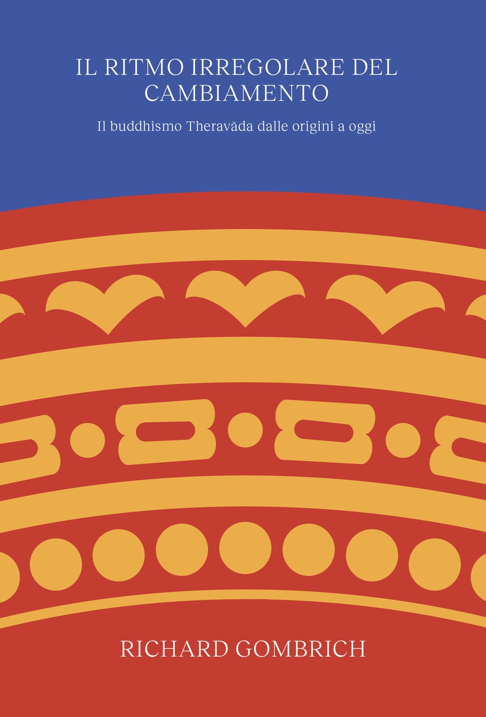 Il ritmo irregolare del cambiamento. Il buddhismo Theravāda dalle origini a oggi book