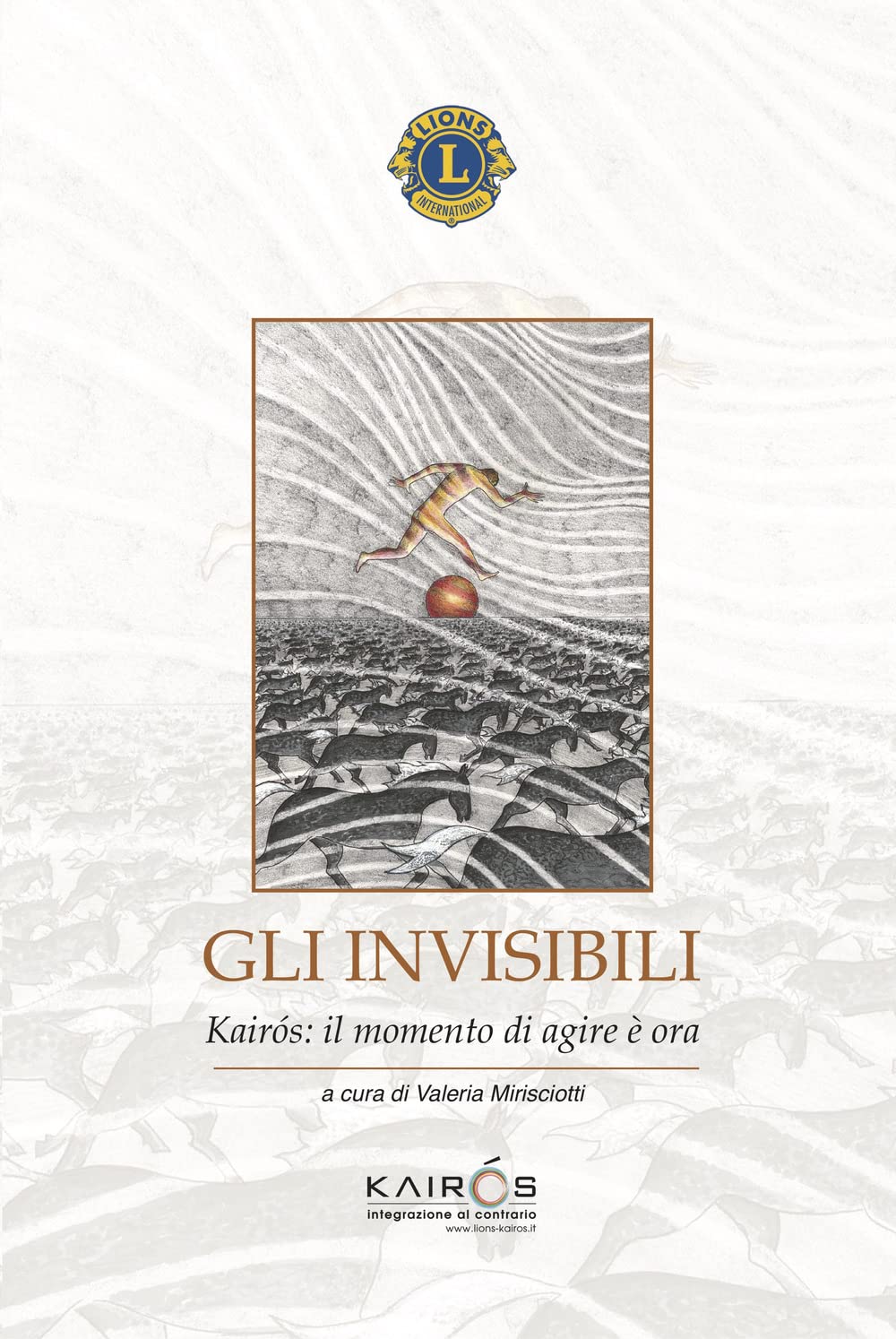 Gli invisibili. Kairòs: il momento di agire è ora Books