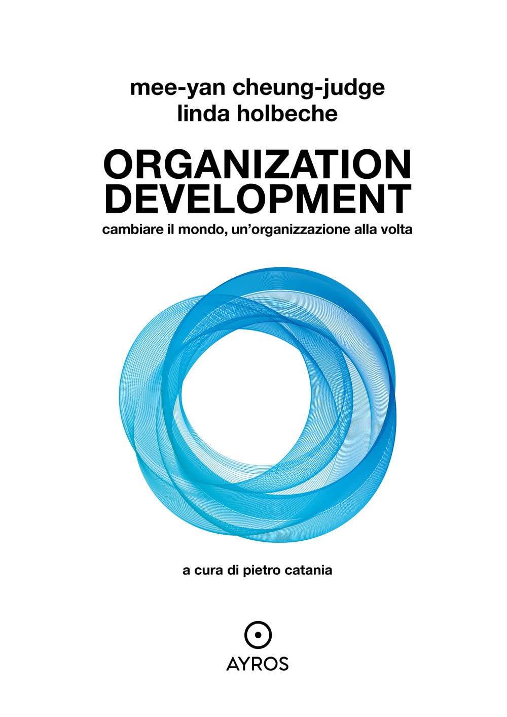Organization development. Cambiare il mondo, un'organizzazione alla volta book
