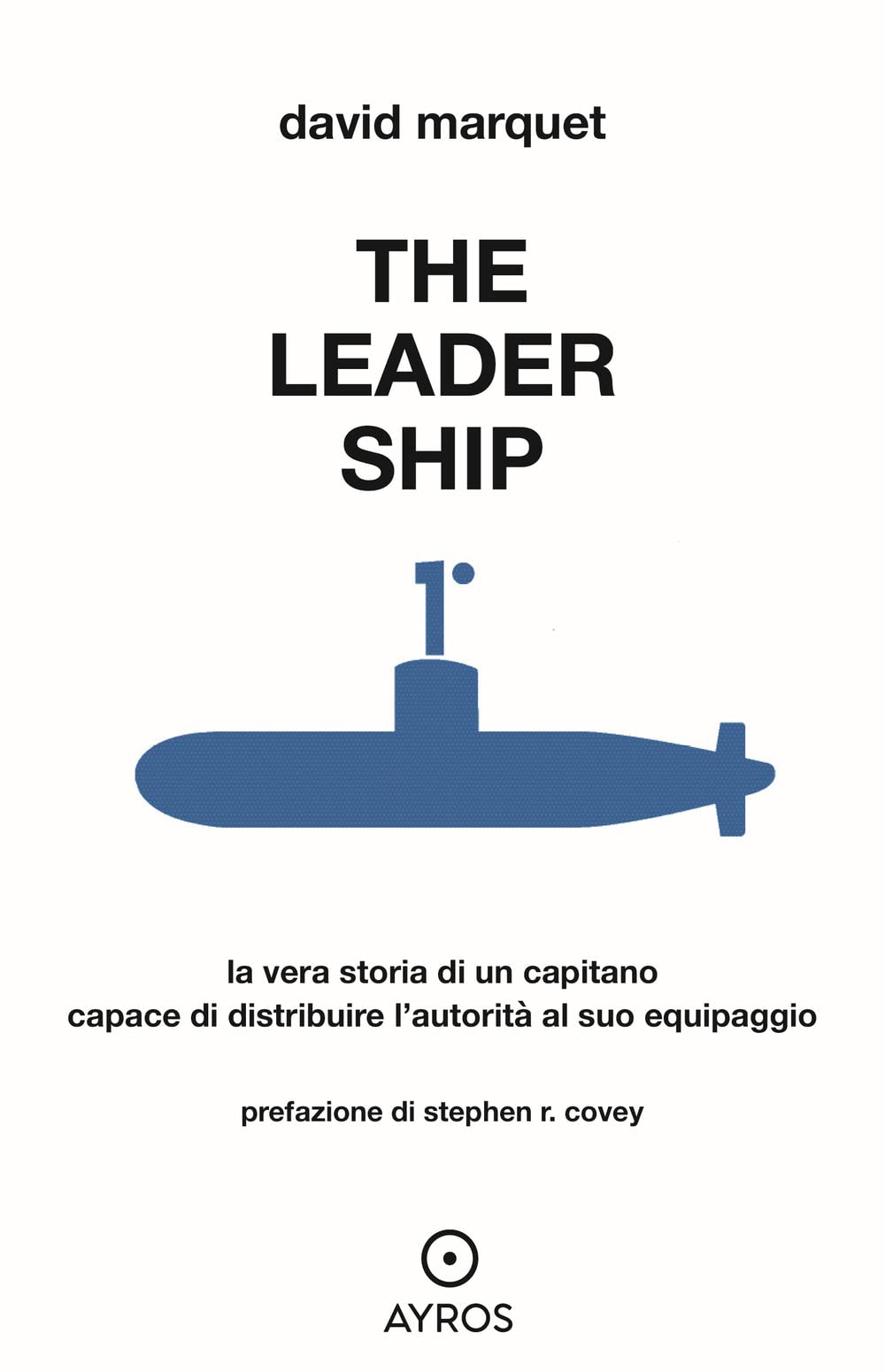 The leader ship. La vera storia di un capitano capace di distribuire l'autorità al suo equipaggio book