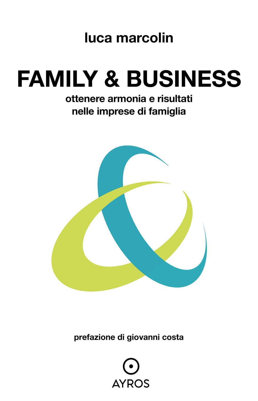 Family & business. Ottenere armonia e risultati nelle imprese di famiglia book