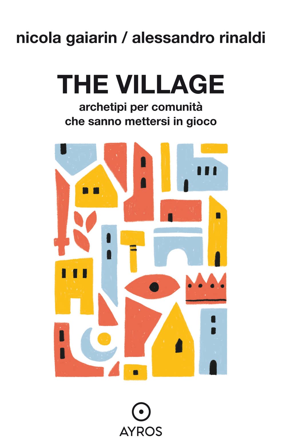The village. Archetipi per comunità che sanno mettersi in gioco book
