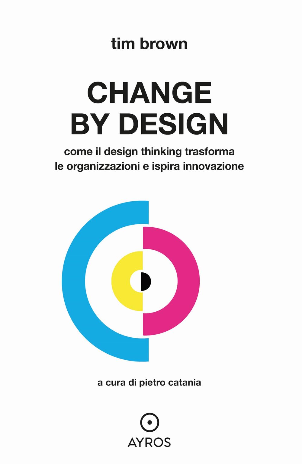 Change by design. Come il Design Thinking trasforma le organizzazioni e ispira innovazione book