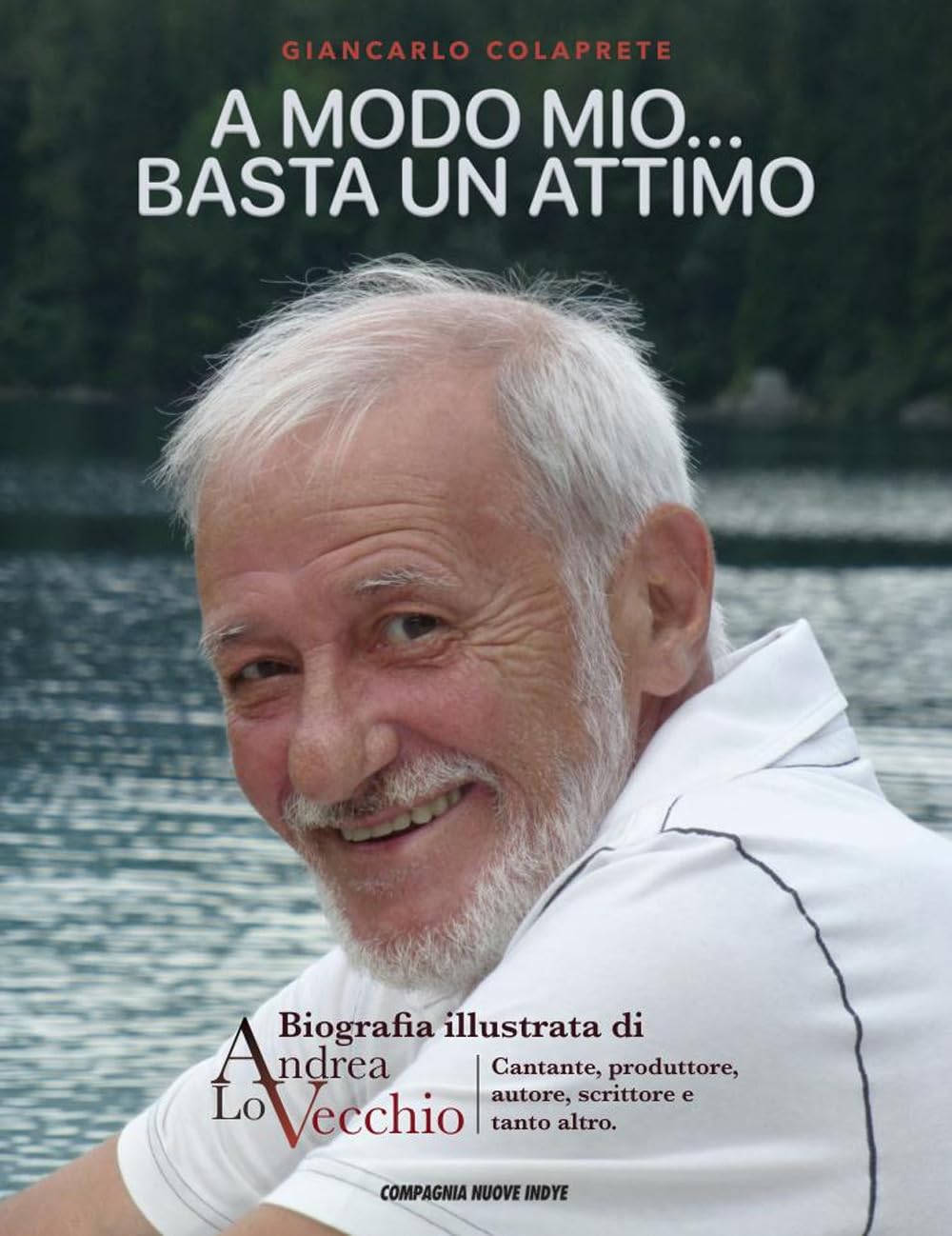 A MODO MIO...BASTA UN ATTIMO: Biografia illustrata di Andrea Lo Vecchio Art & Literature