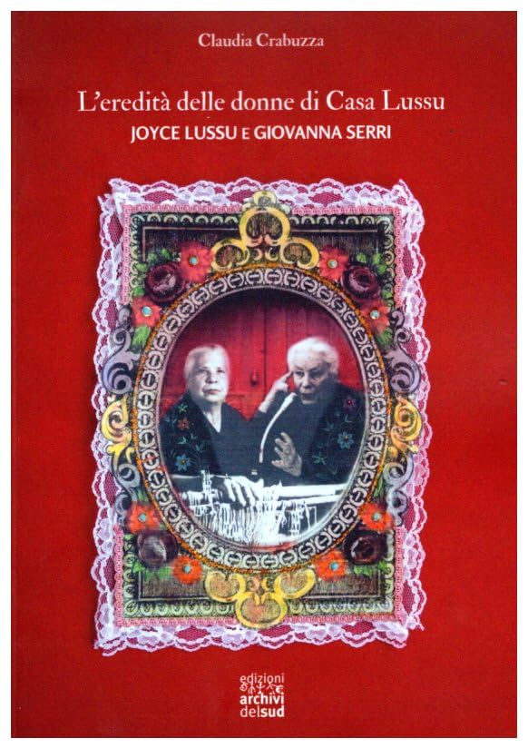 L'eredità delle donne di Casa Lussu. Joyce Lussu e Giovanna Serri book