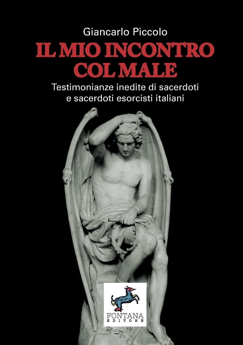 Il mio incontro col male - Testimonianze inedite di sacerdoti e sacerdoti esorcisti italiani Religion & Esotericism