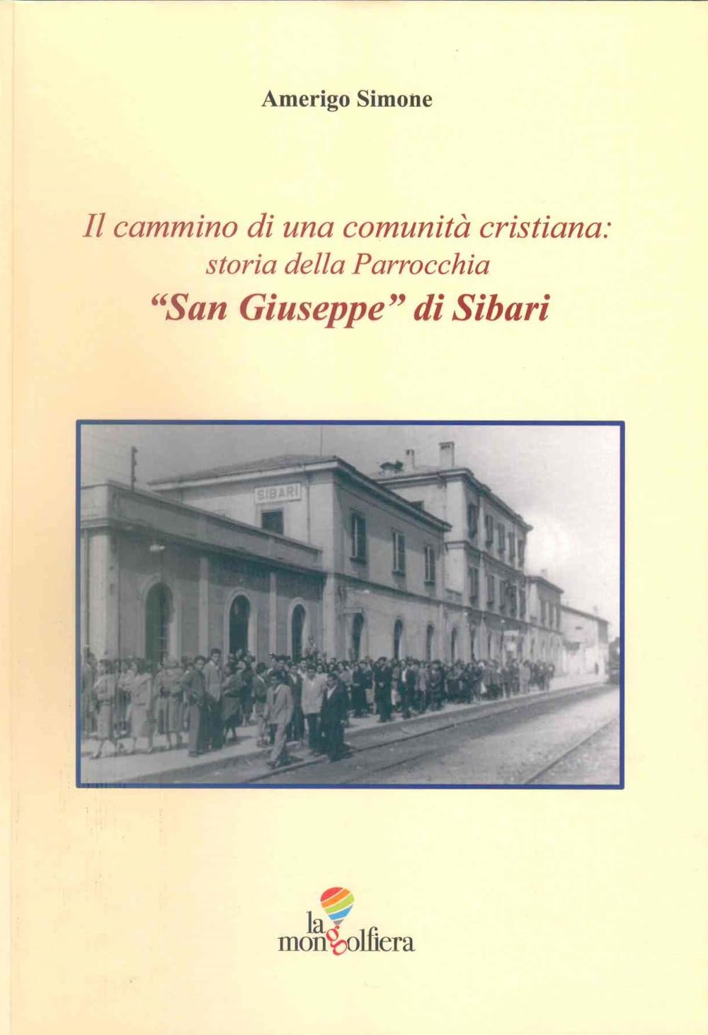 Il cammino di una comunità cristiana: storia della Parrocchia "San Giuseppe" di Sibari book