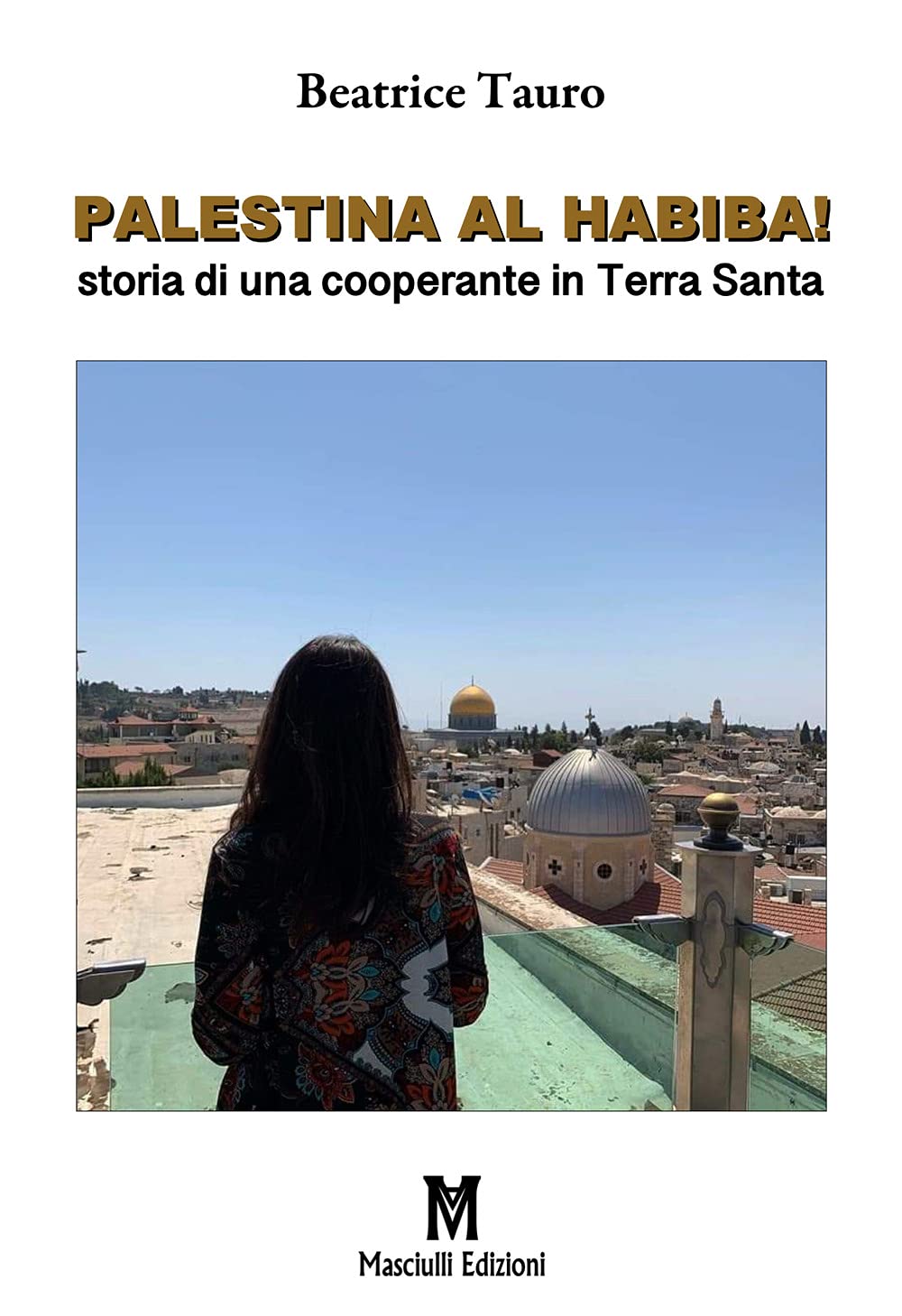 Palestina al habiba! Storia di una cooperante in Terra Santa Social Sciences
