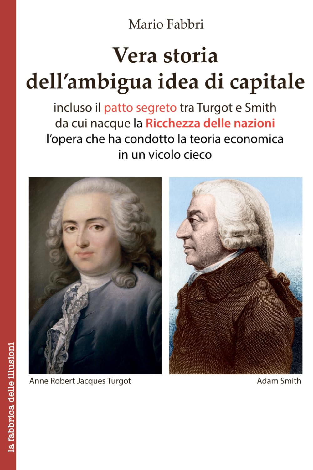 Vera storia dell’ambigua idea di capitale: incluso il patto segreto tra Turgot e Smith da cui nacque La ricchezza delle nazioni Business, Finance & Career