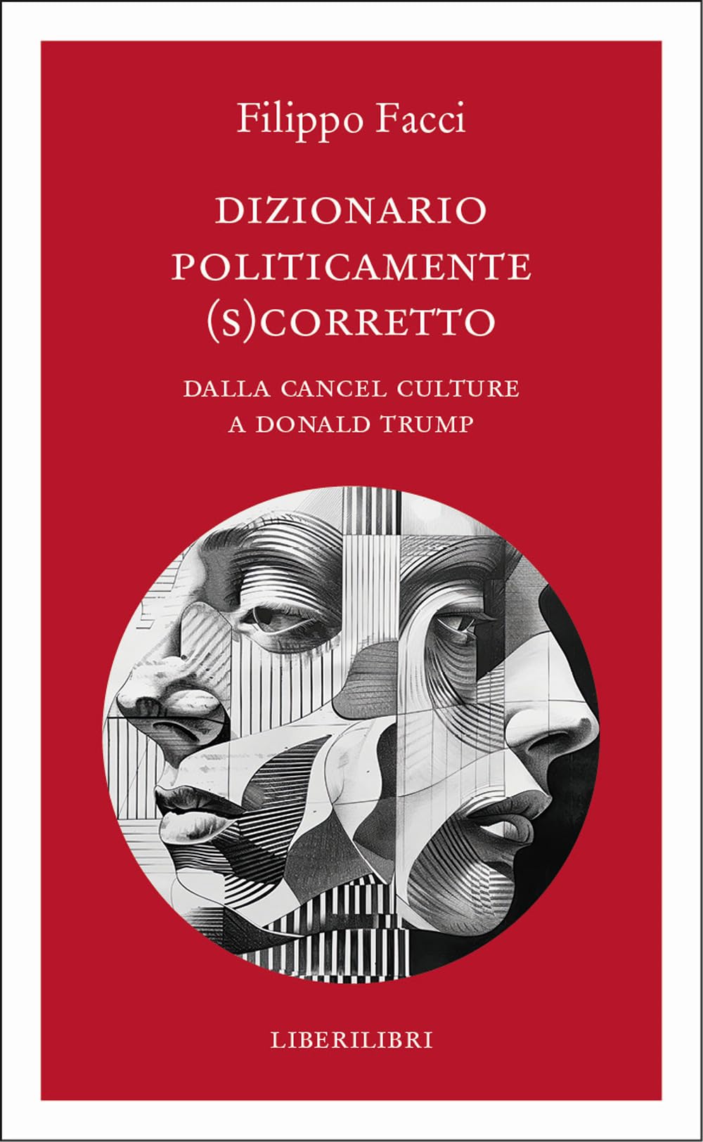 Dizionario politicamente scorretto. Dalla cancel culture a Donald Trump book