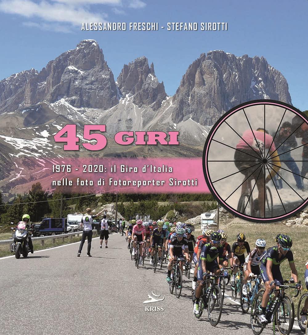 45 Giri. 1976-2020: il Giro d'Italia nelle foto di fotoreporter Sirotti. Ediz. illustrata book