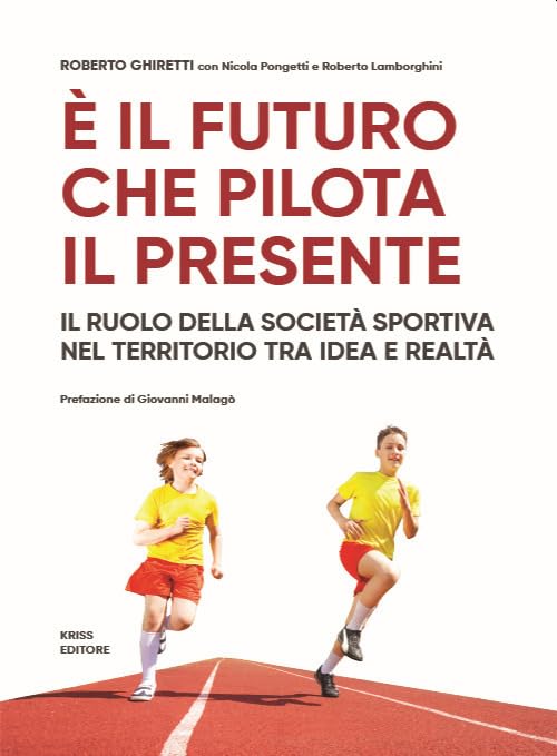 È il futuro che pilota il presente. Il ruolo della società sportiva nel territorio tra idea e realtà Business, Finance & Career