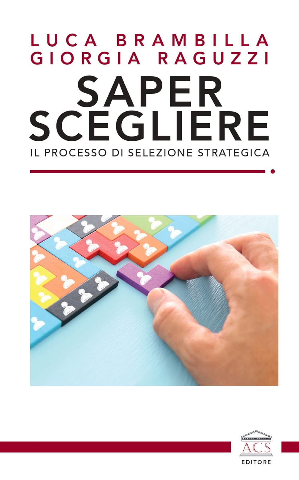 Saper scegliere. Il processo di selezione strategica book