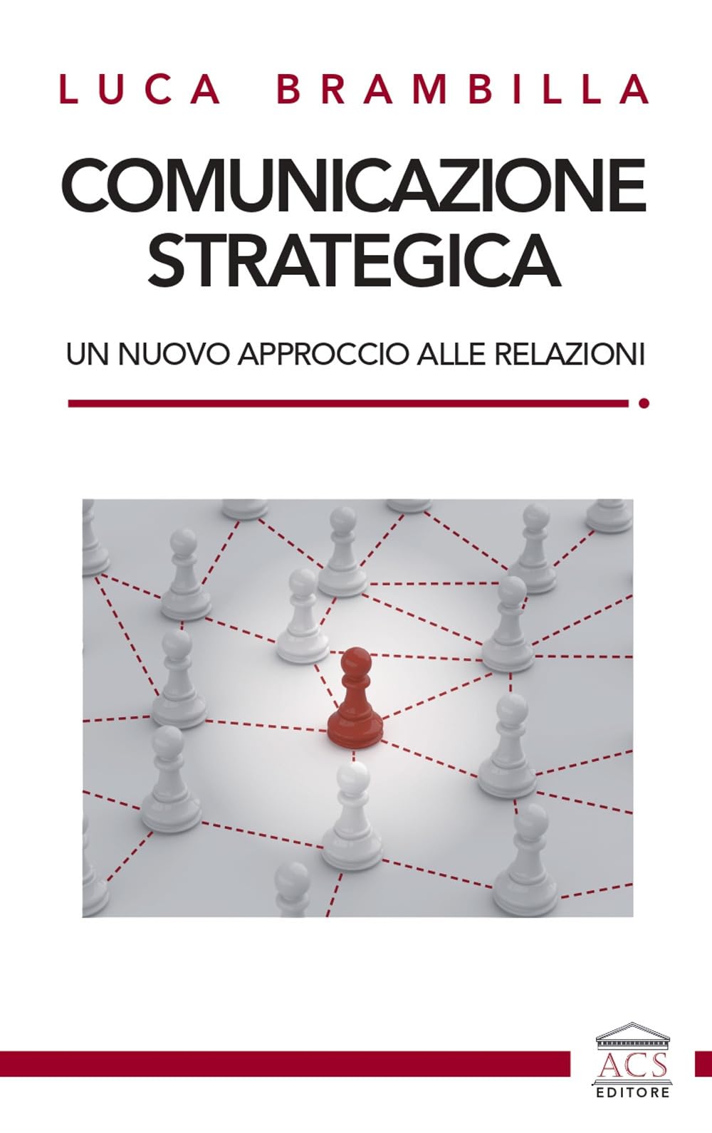 Comunicazione strategica. Un nuovo approccio alle relazioni Business, Finance & Career
