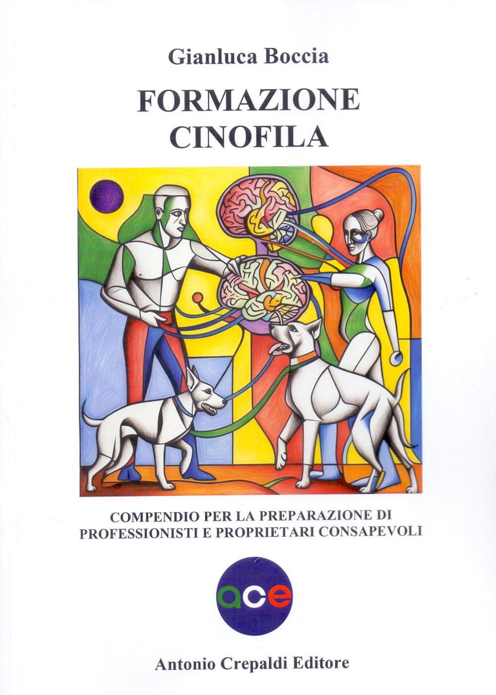 Formazione cinofila. Compendio per la preparazione di professionisti e proprietari consapevoli (Zootecnica e zoognostica) Pets