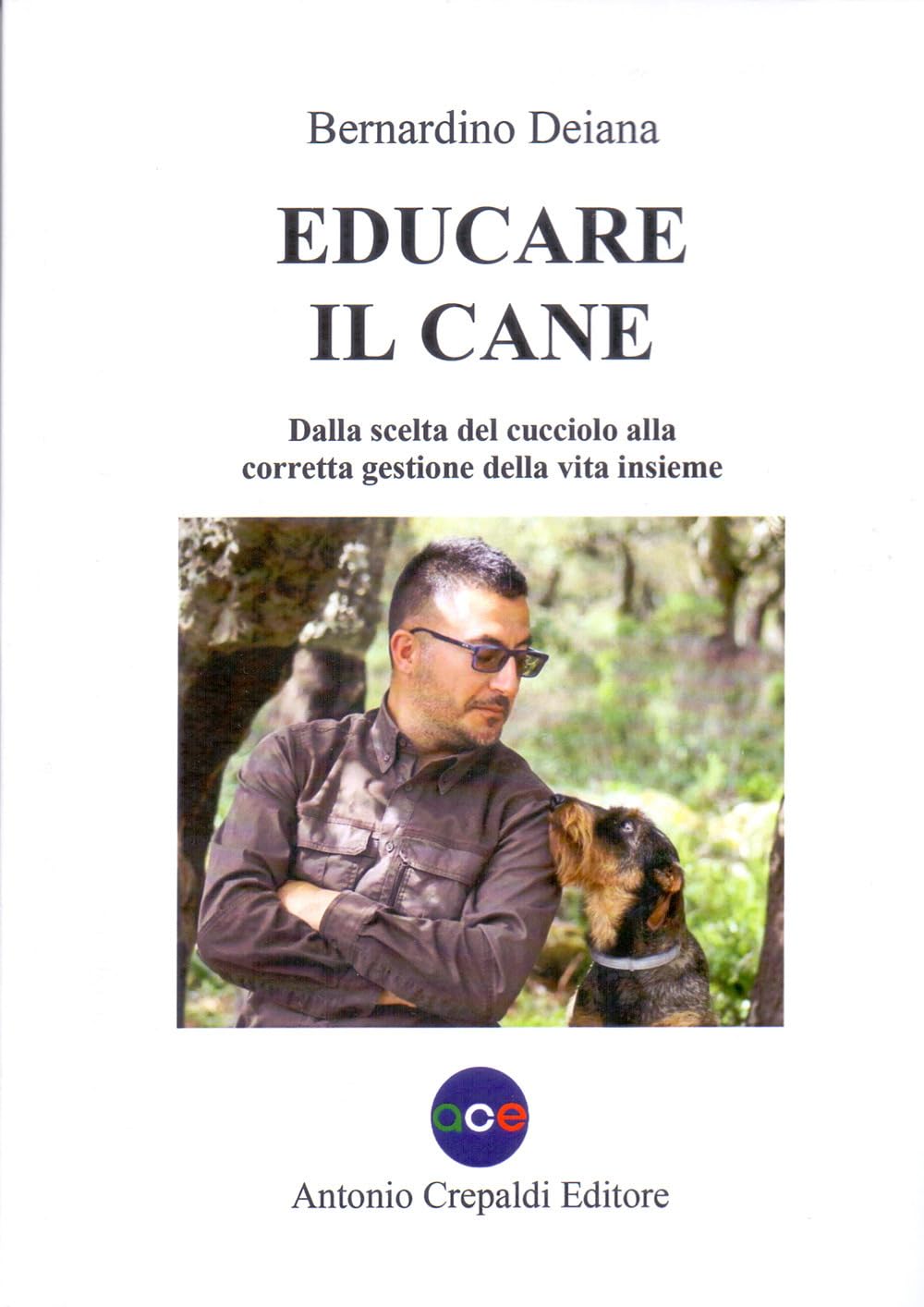 Educare il cane. Dalla scelta del cucciolo alla corretta gestione della vita insieme. Ediz. illustrata (Zootecnica e zoognostica) Pets