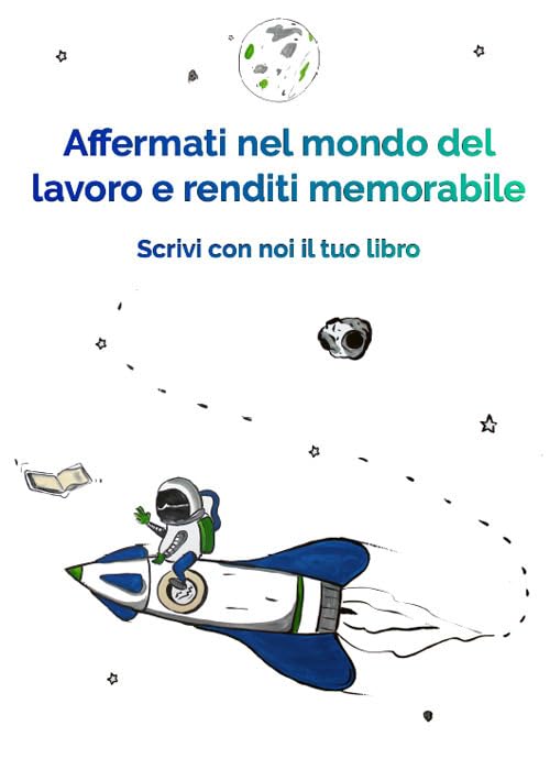 Affermati nel mondo del lavoro e renditi memorabile. Scrivi con noi il tuo libro Business, Finance & Career