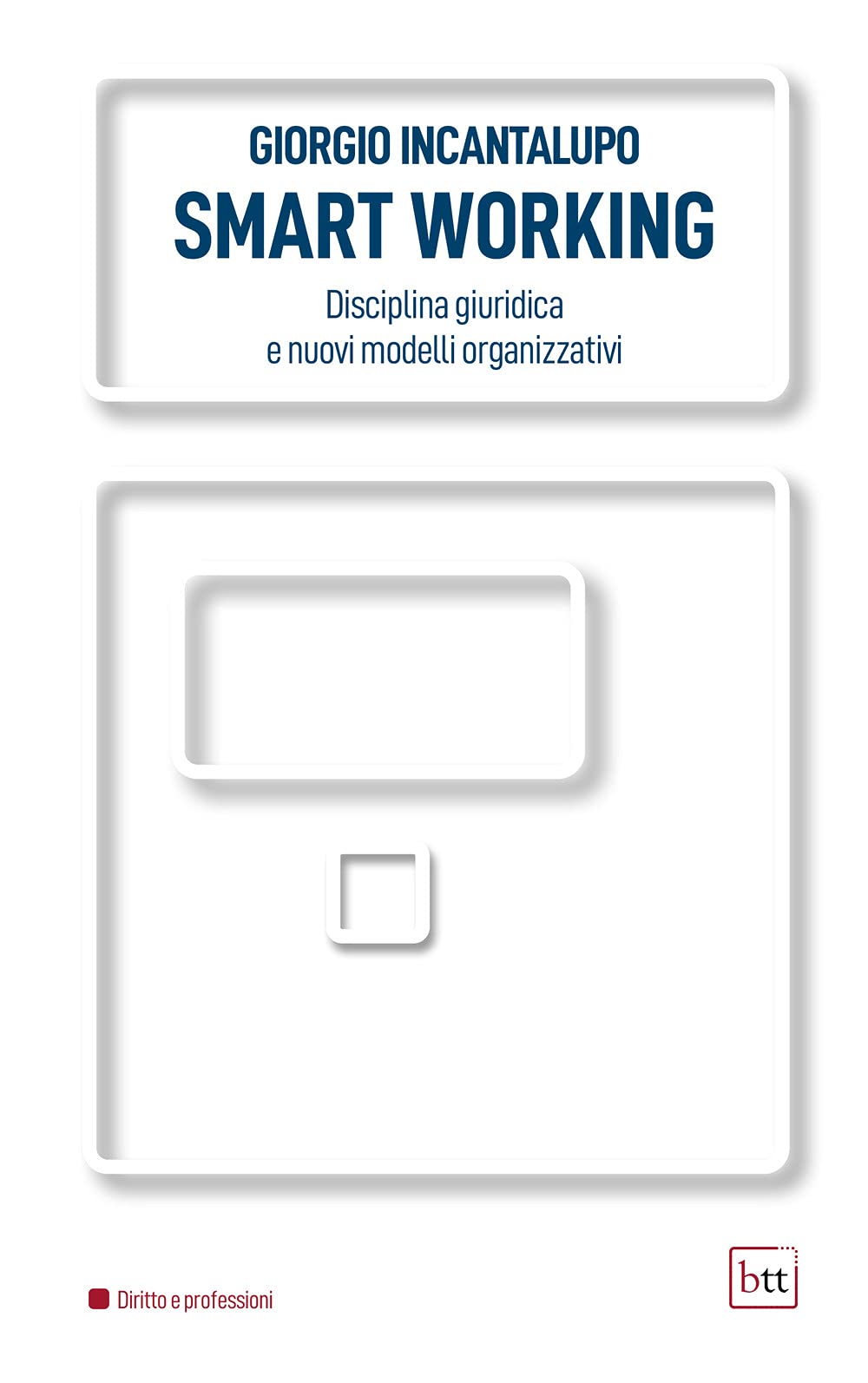Smart working. Disciplina giuridica e nuovi modelli organizzativi Law