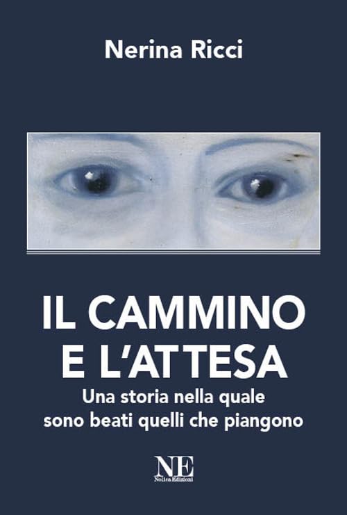 Il cammino e l'attesa. Una storia nella quale sono beati quelli che piangono Memories