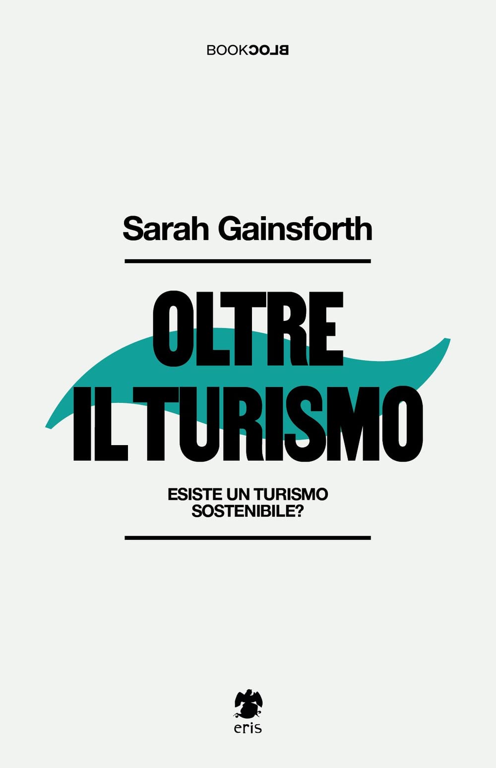 Oltre il turismo. Esiste un turismo sostenibile? book