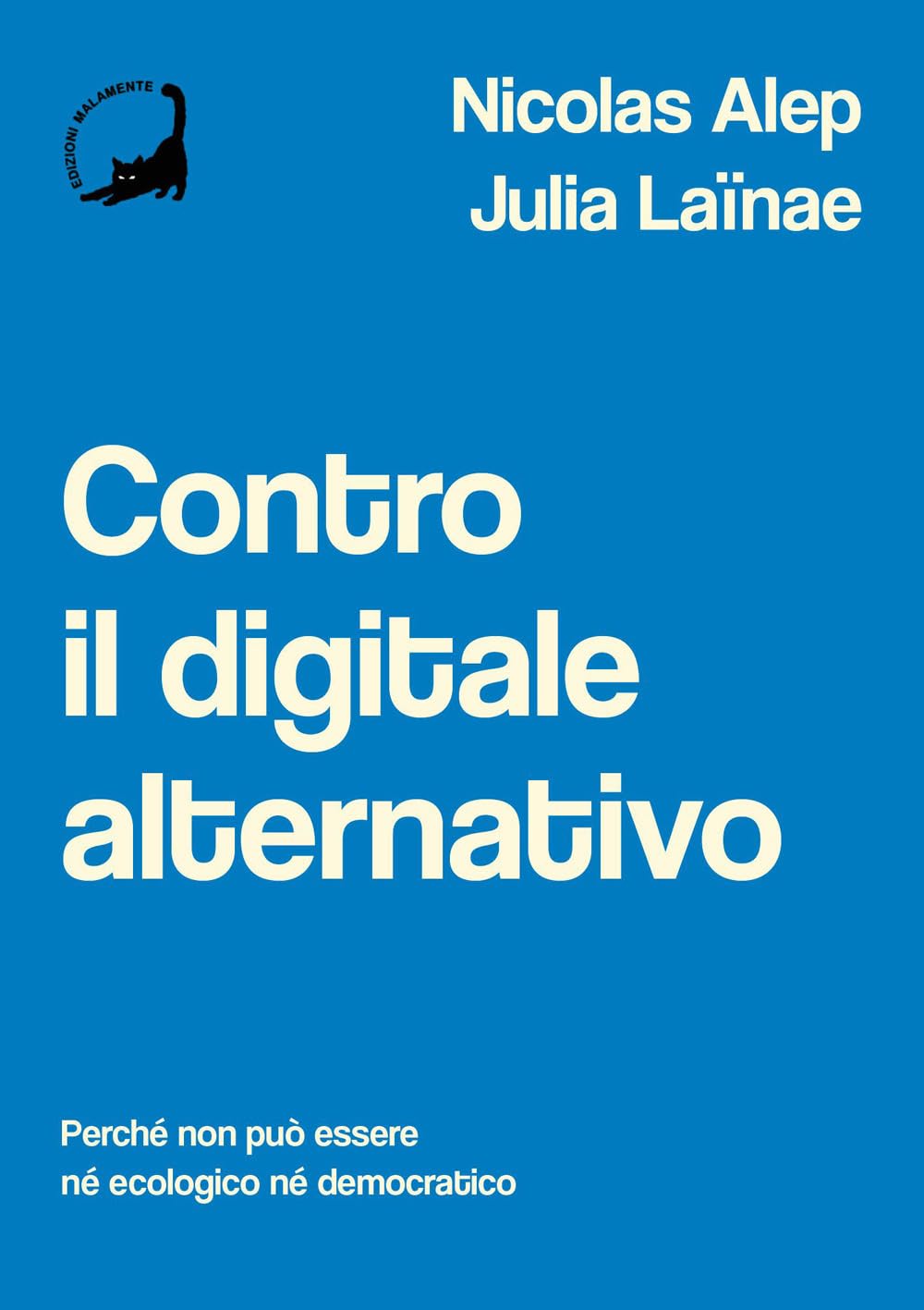 Contro il digitale alternativo. Perché non può essere né ecologico, né democratico book