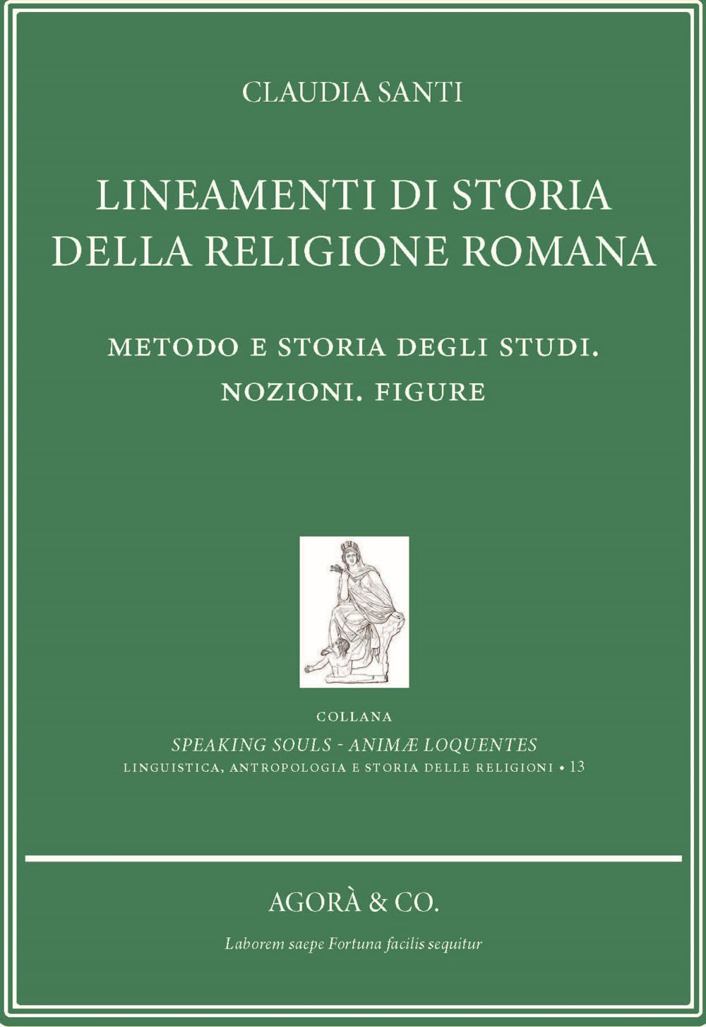 Lineamenti di storia della religione romana. Metodo e storia degli studi. Nozioni. Figure book