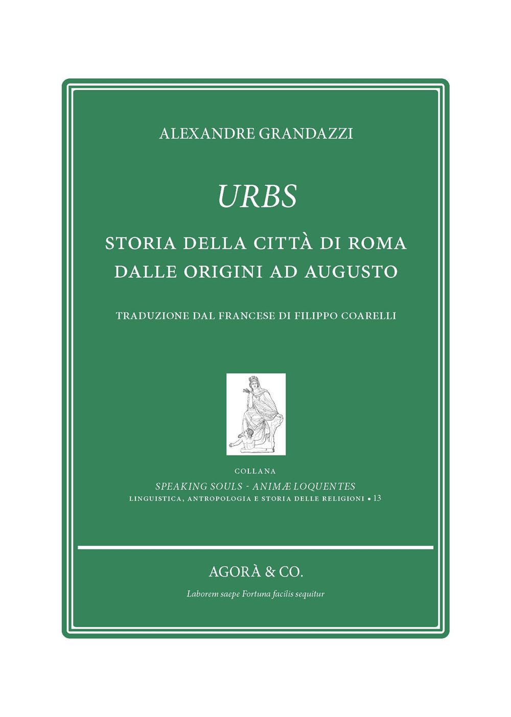 Urbs. Storia della città di Roma dalle origini ad Augusto (Speaking souls. Animæ loquentes) Politics & History