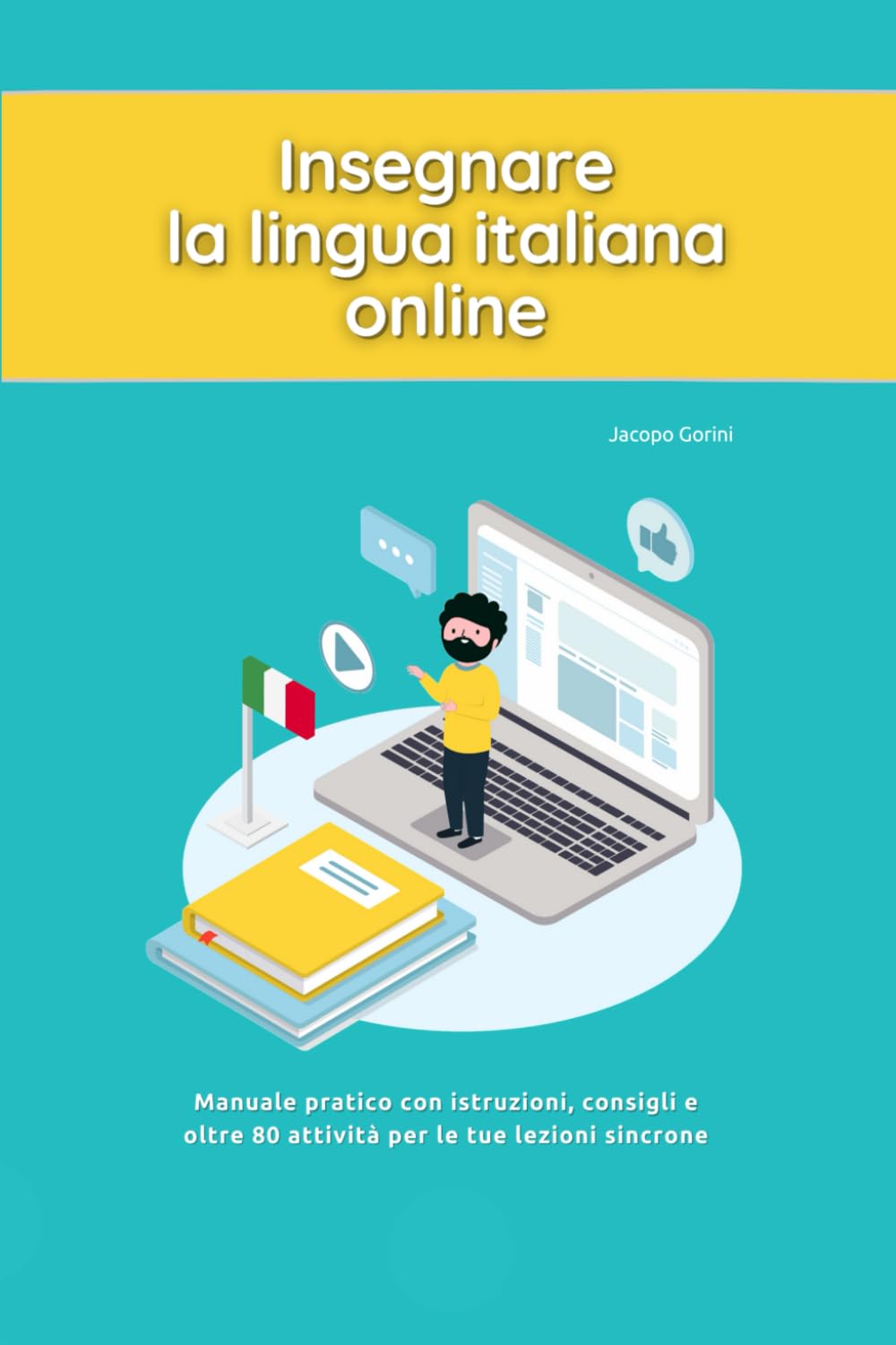 Insegnare la lingua italiana online: Manuale pratico con istruzioni, consigli e oltre 80 attività per le tue lezioni sincrone book