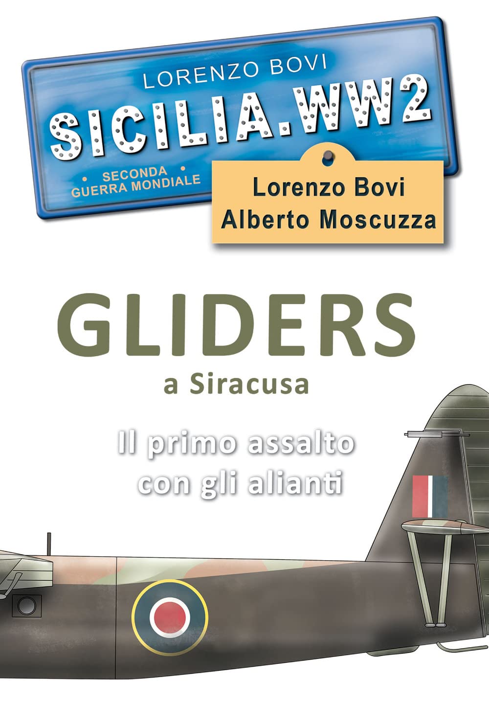 Sicilia. WW2 seconda guerra mondiale. Foto inedite. Gliders a Siracusa. Il primo assalto con gli alianti. Ediz. illustrata book