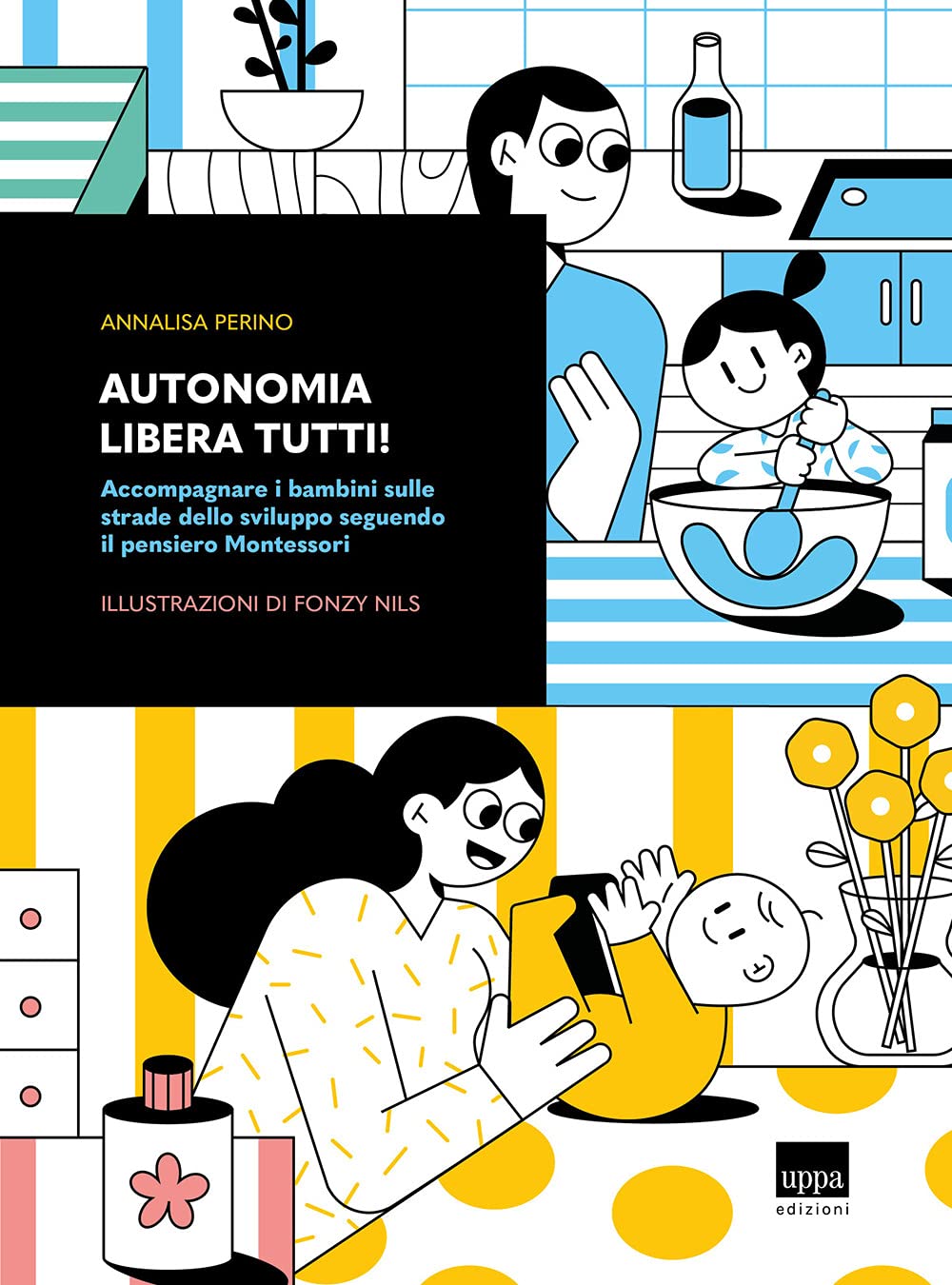 Autonomia libera tutti! Accompagnare i bambini sulle strade dello sviluppo seguendo il pensiero Montessori book