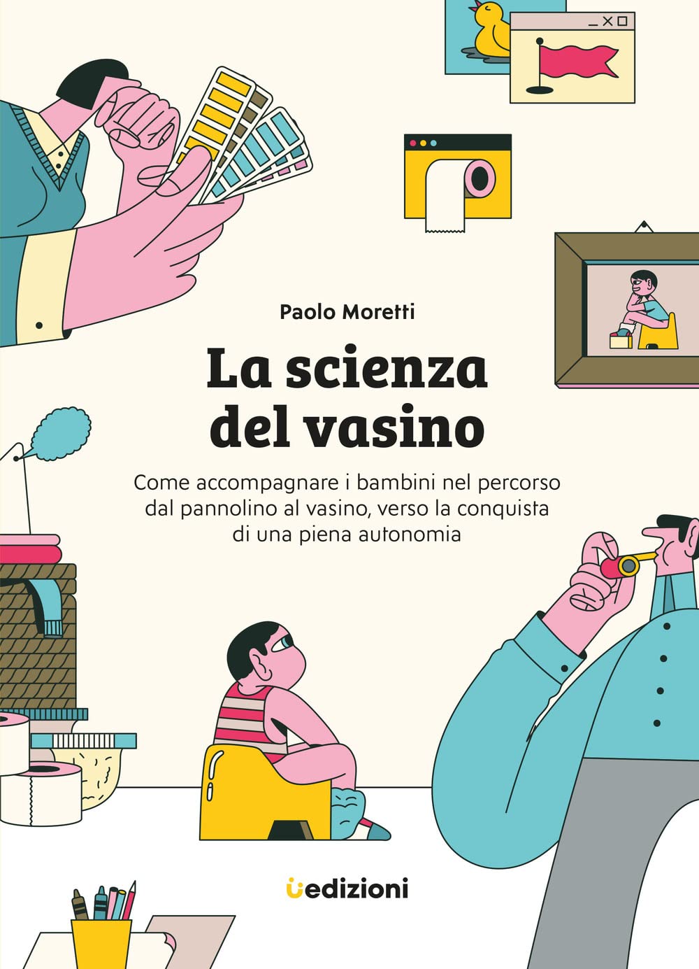 La scienza del vasino. Come accompagnare i bambini nel percorso dal pannolino al vasino, verso la conquista di una piena autonomia Parents & Children