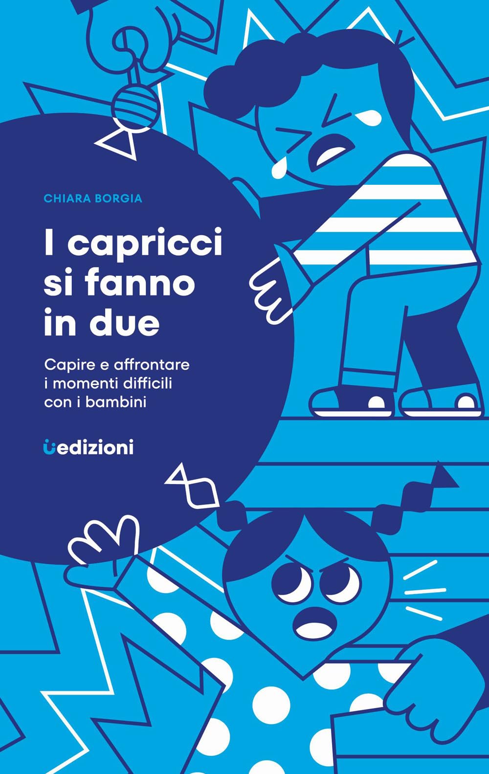 I capricci si fanno in due. Capire e affrontare i momenti difficili con i bambini Parents & Children