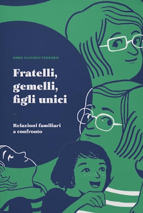 Fratelli, gemelli, figli unici. Relazioni familiari a confronto Parents & Children