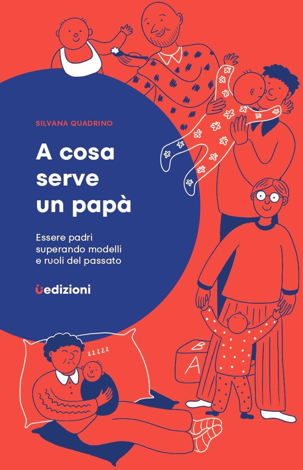 A cosa serve un papà. Essere padri superando modelli e ruoli del passato book
