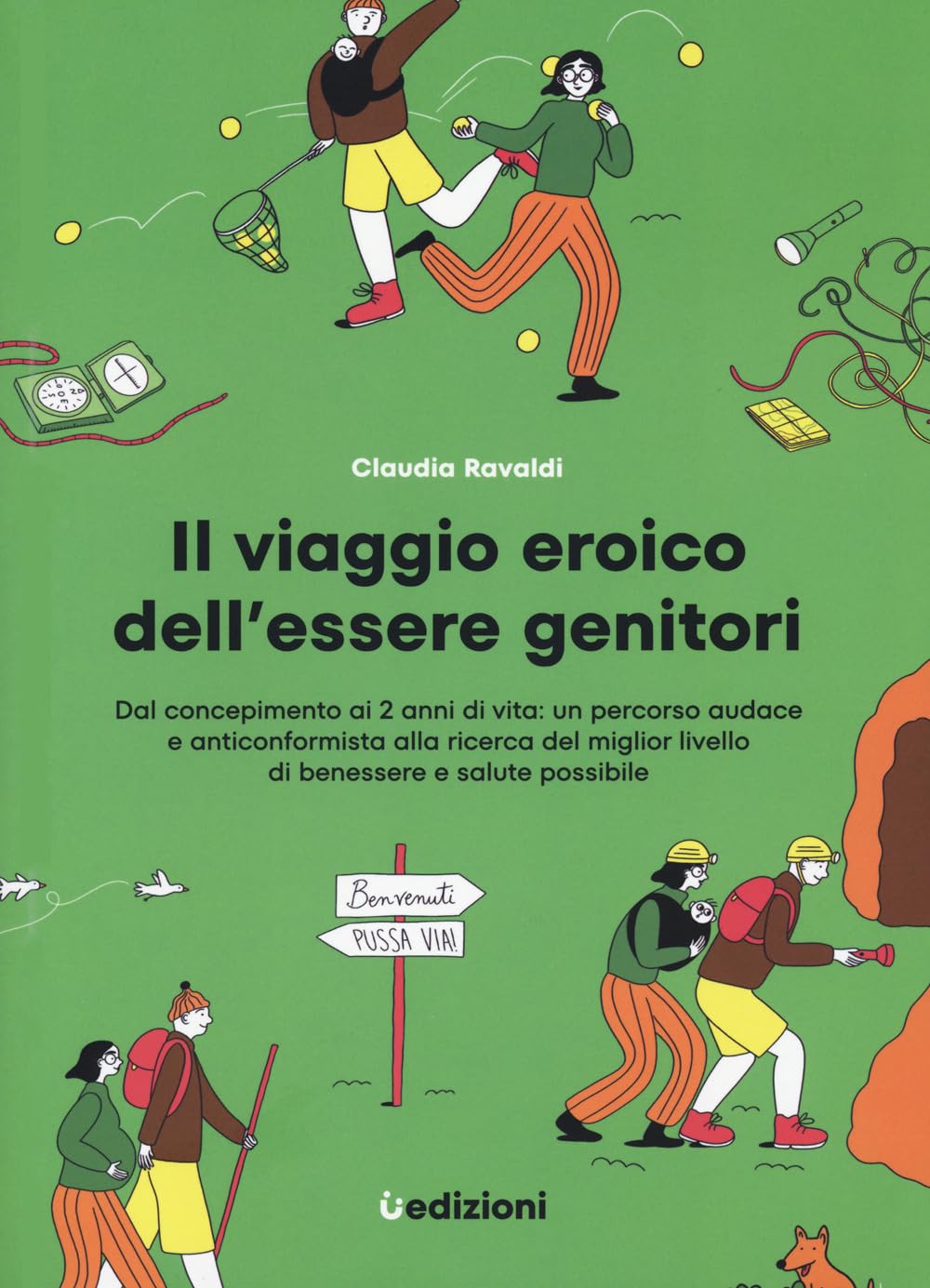 Il viaggio eroico dell'essere genitori. Dal concepimento ai 2 anni di vita: un percorso audace e anticonformista alla ricerca del miglior livello di benessere e salute possibile book