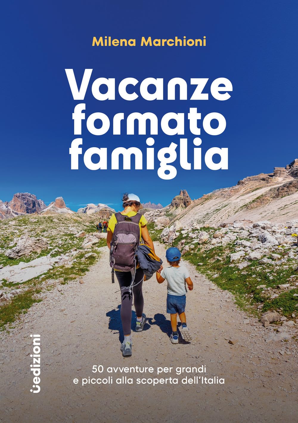 Vacanze formato famiglia. 50 avventure per grandi e piccoli alla scoperta dell'Italia book