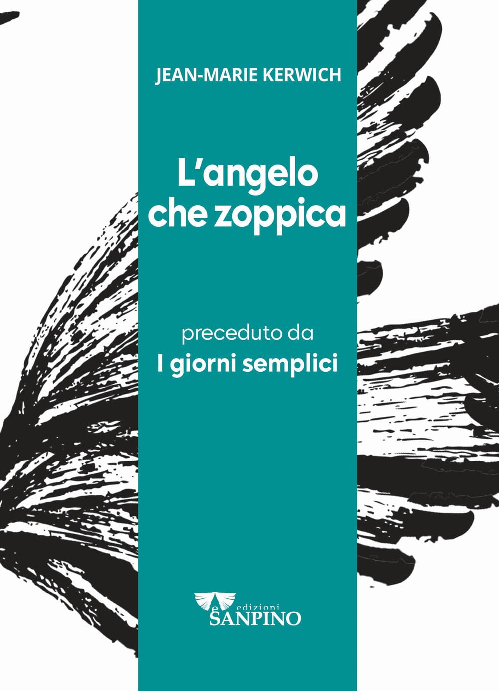 L'angelo che zoppica preceduto da I giorni semplici. Ediz. integrale Poetry