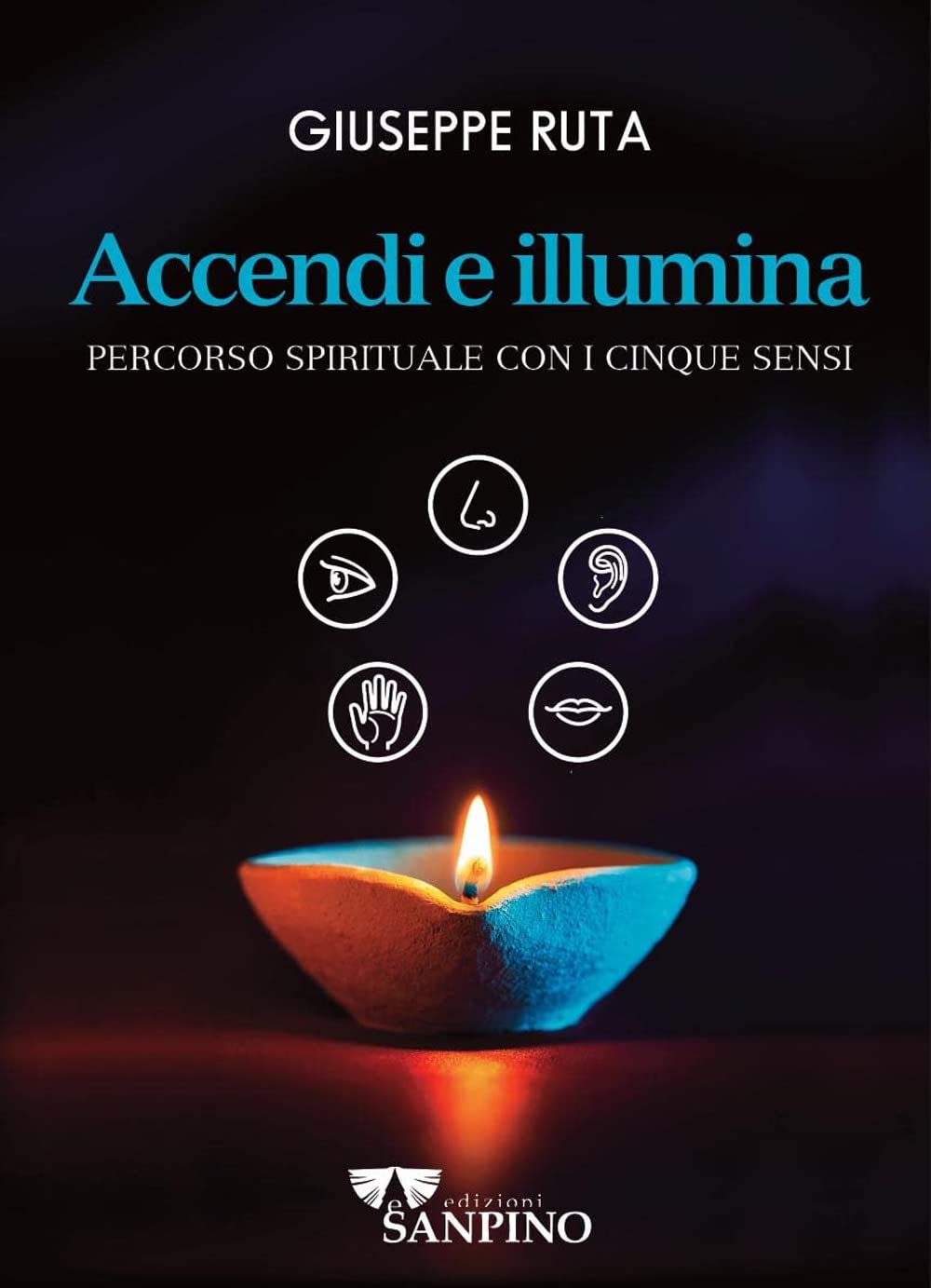Accendi e illumina. Percorso spirituale con i cinque sensi book