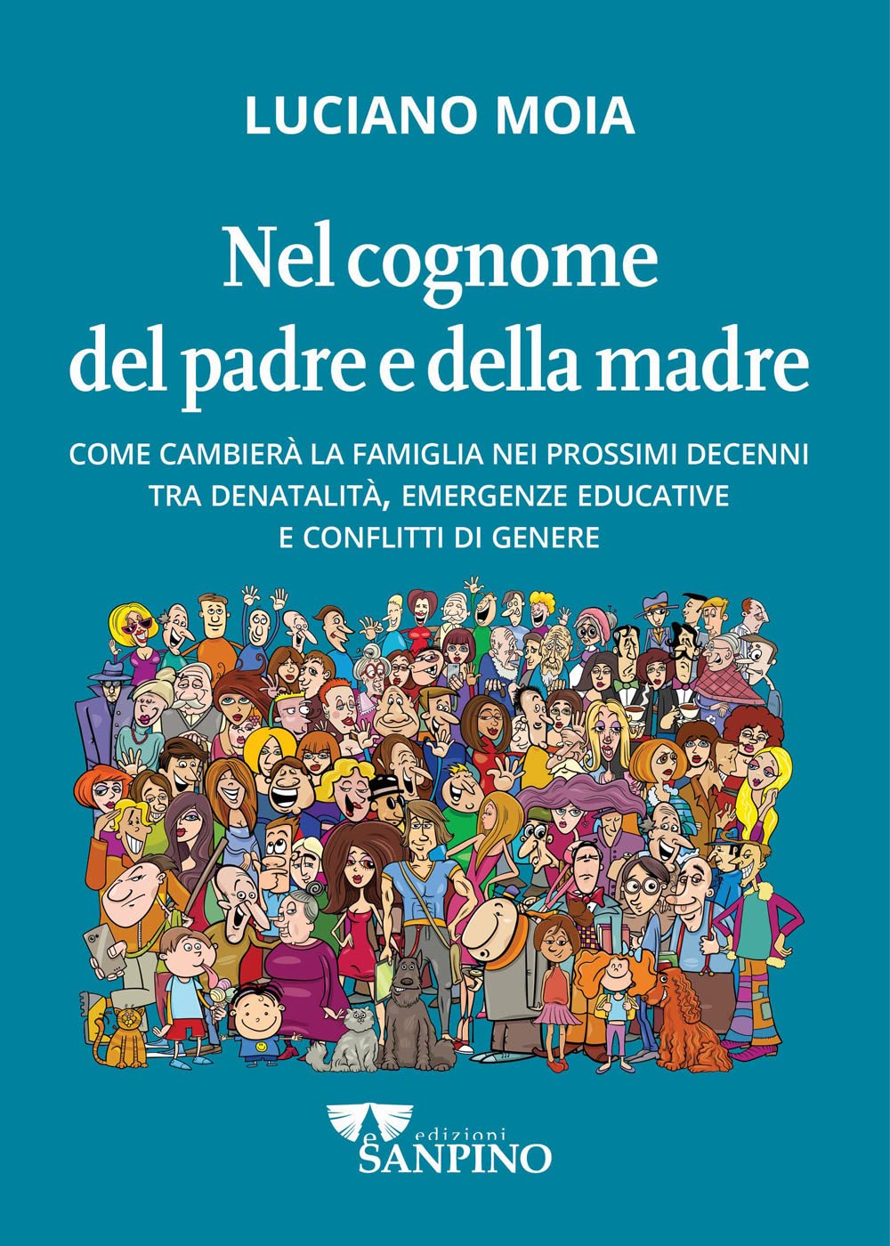 Nel cognome del padre e della madre. Come cambierà la famiglia nei prossimi decenni tra denatalità, emergenze educative e conflitti di genere (Educational) Partnership & Love