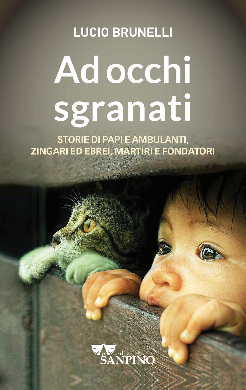 Ad occhi sgranati. Storie di papi e ambulanti, zingari ed ebrei, martiri e fondatori Religion & Esotericism