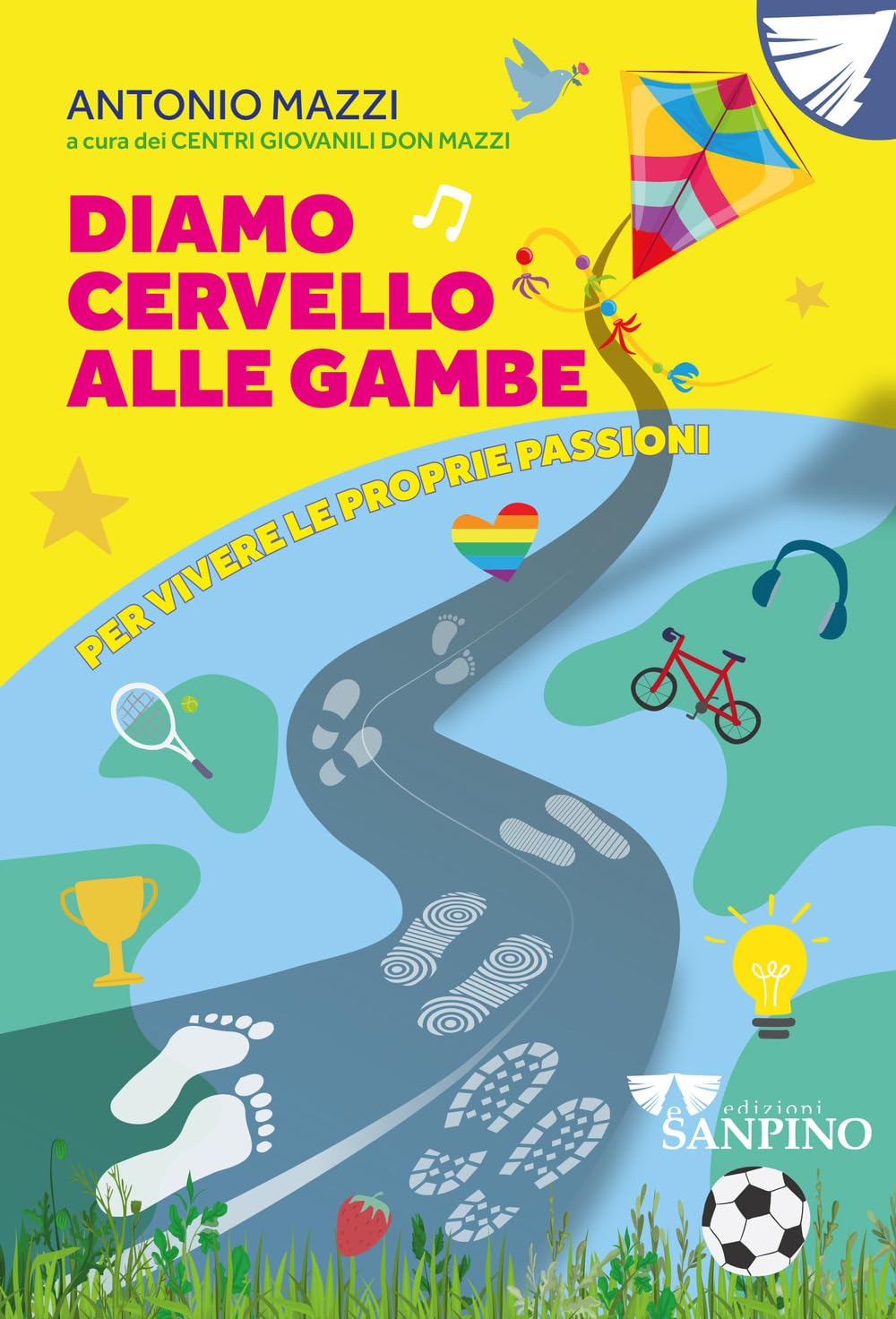 Diamo cervello alle gambe. Per vivere le proprie passioni. Ediz. illustrata book