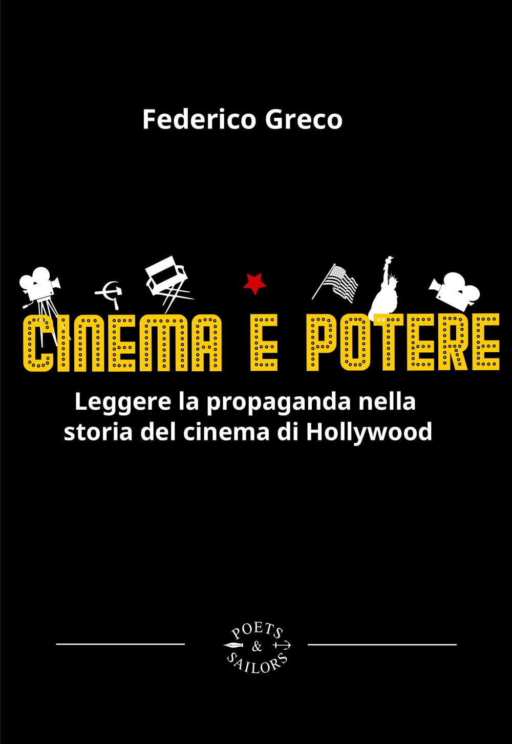 Cinema e potere. Leggere la propaganda nella storia del cinema di Hollywood book