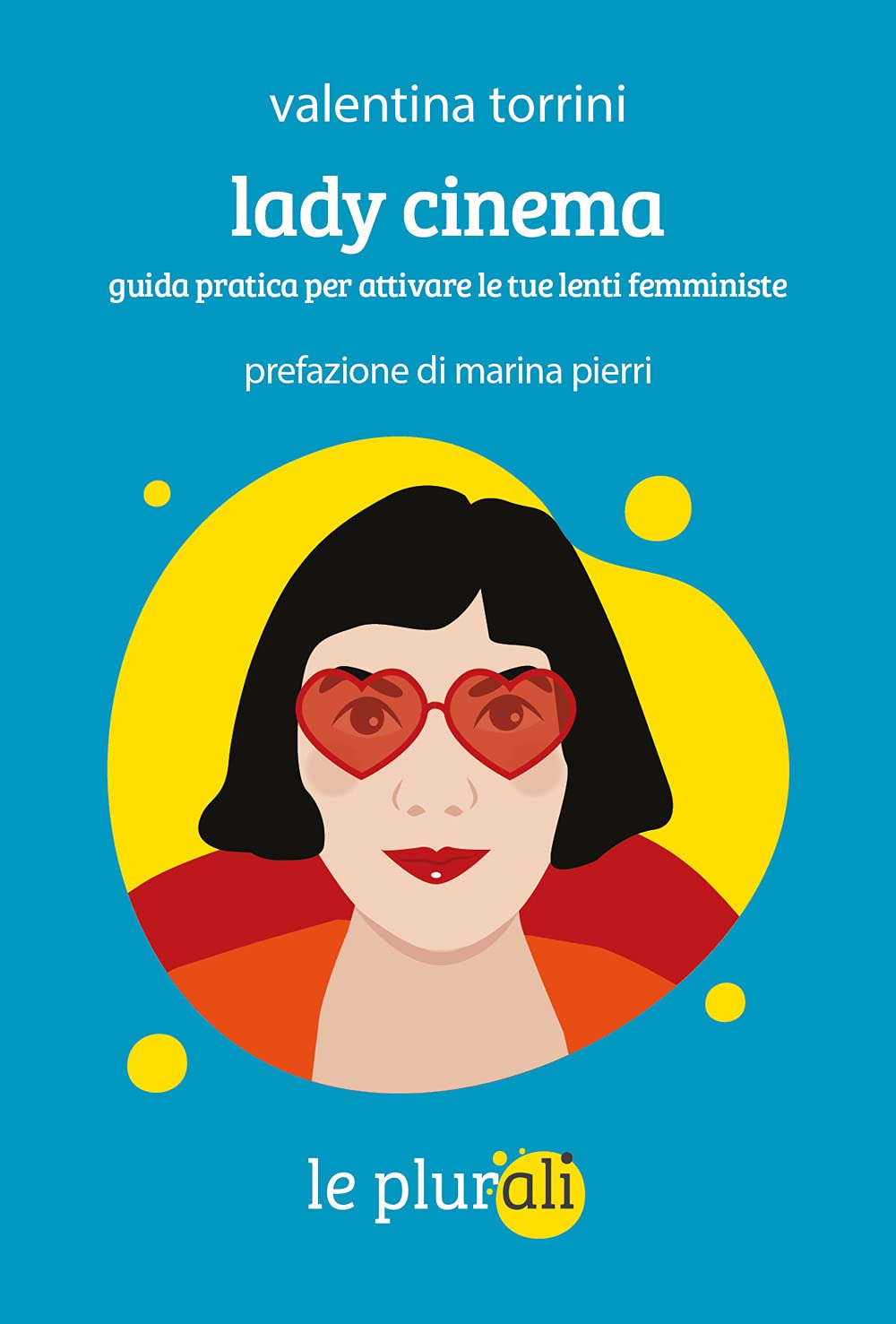 Lady cinema. Guida pratica per attivare le tue lenti femministe book