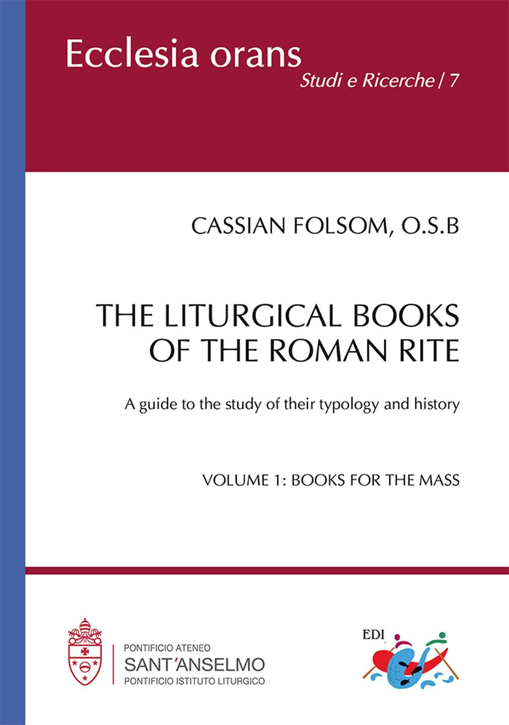 The liturgical books of the roman rite. A guide to the study of their typology and history. Books for the Mass (Vol. 1) (Ecclesia Orans. Studi e ricerche) Religion & Esotericism