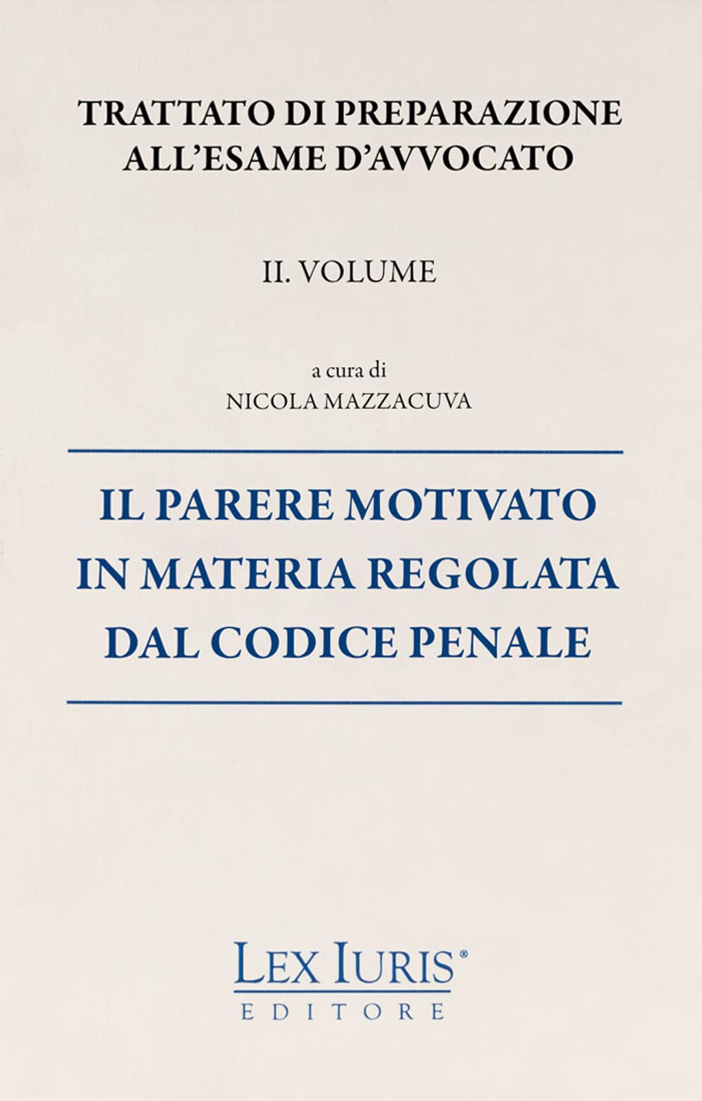 Trattato di preparazione all'esame di avvocato. Il parere motivato in materia regolata dal codice penale (Vol. 2) book