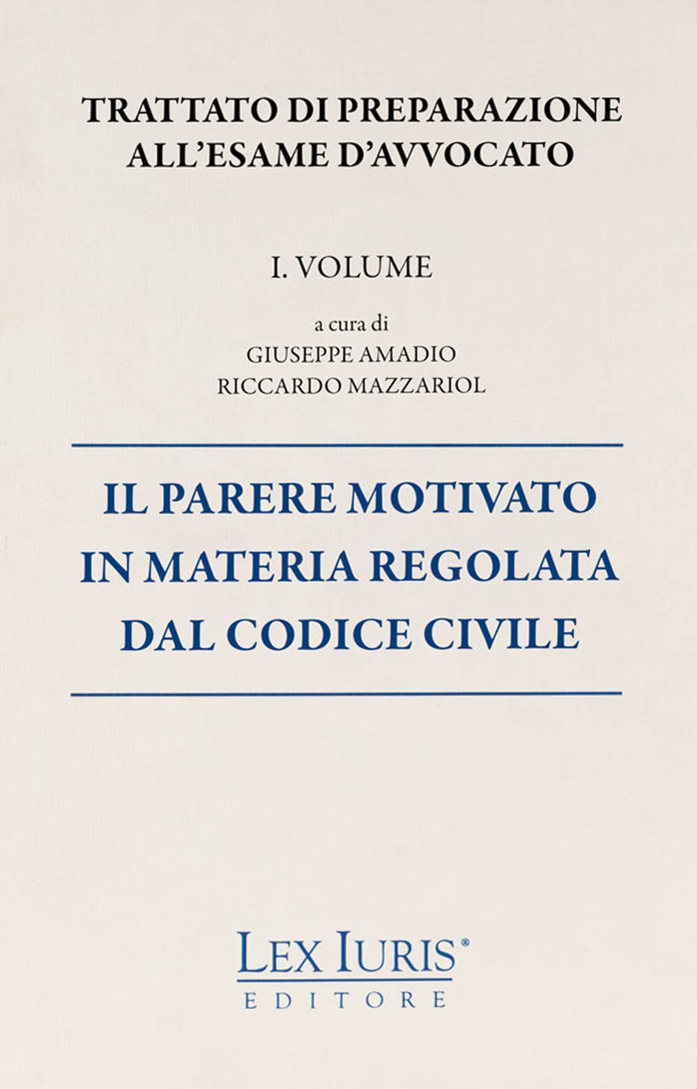 Trattato di preparazione all'esame di avvocato. Il parere motivato in materia regolata dal codice civile (Vol. 1) book