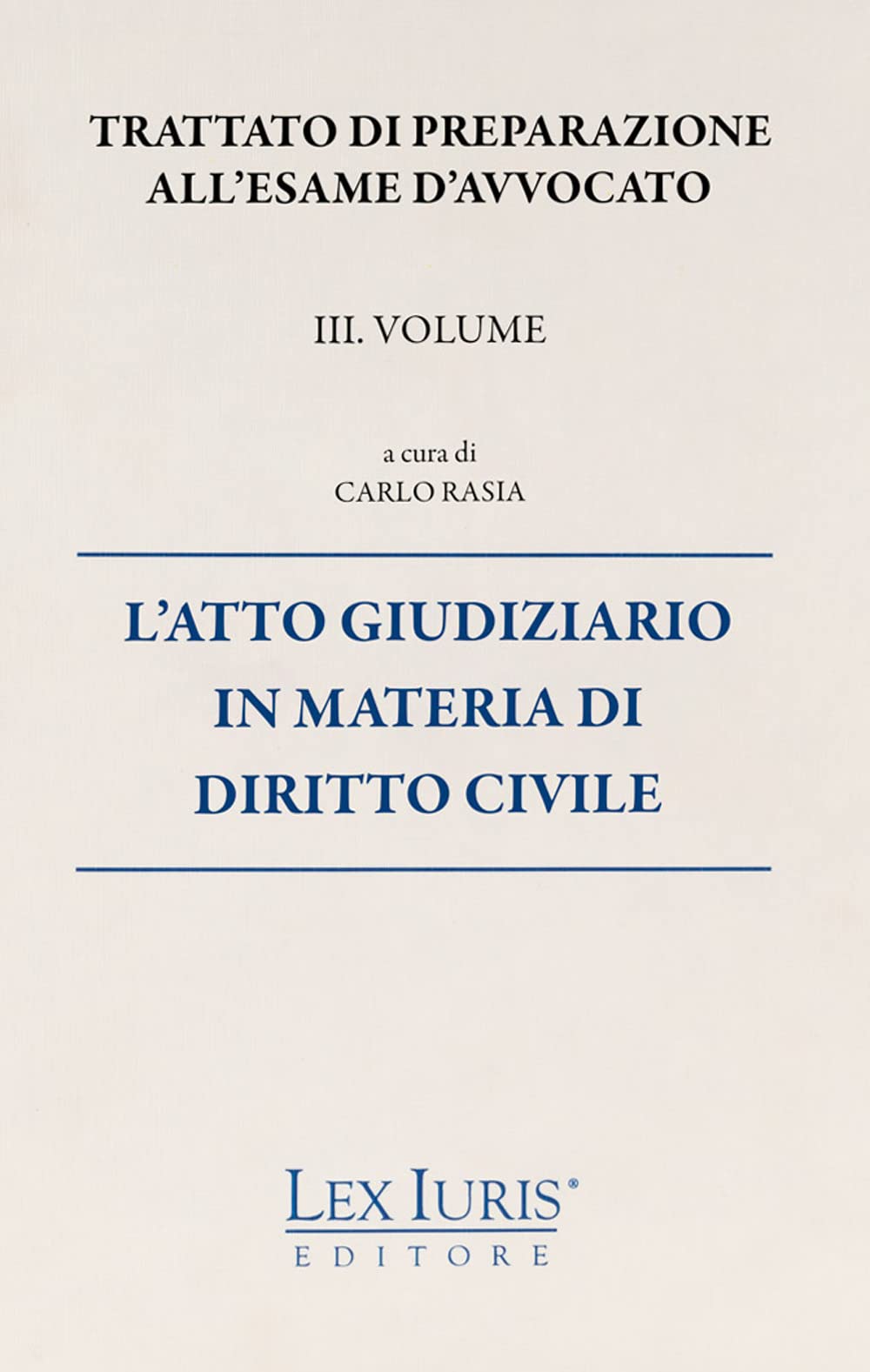 Trattato di preparazione all'esame di avvocato. L' atto giudiziario in materia di diritto civile (Vol. 3) book