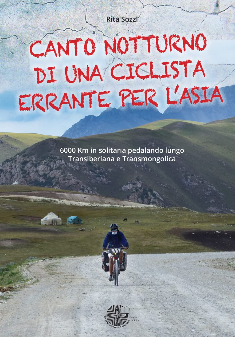 Canto notturno di una ciclista errante per l'Asia. 6000 km in solitaria pedalando lungo Transiberiana e Transmongolica book