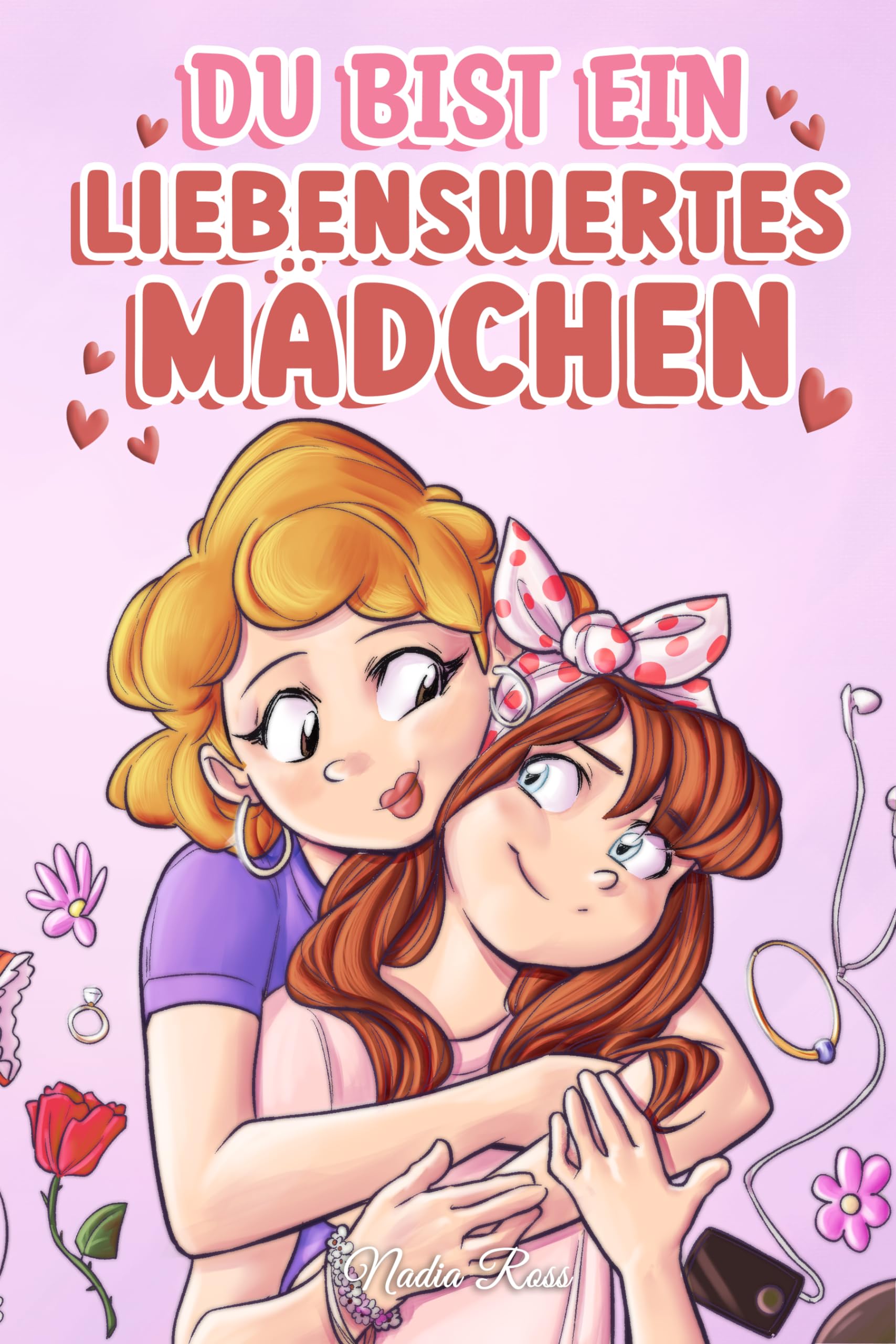 Du bist ein liebenswertes Mädchen: Eine Sammlung inspirierender Geschichten über Familie, Freundschaft, Selbstvertrauen und Liebe (Inspirierende Geschichten für Kinder) Non-fiction