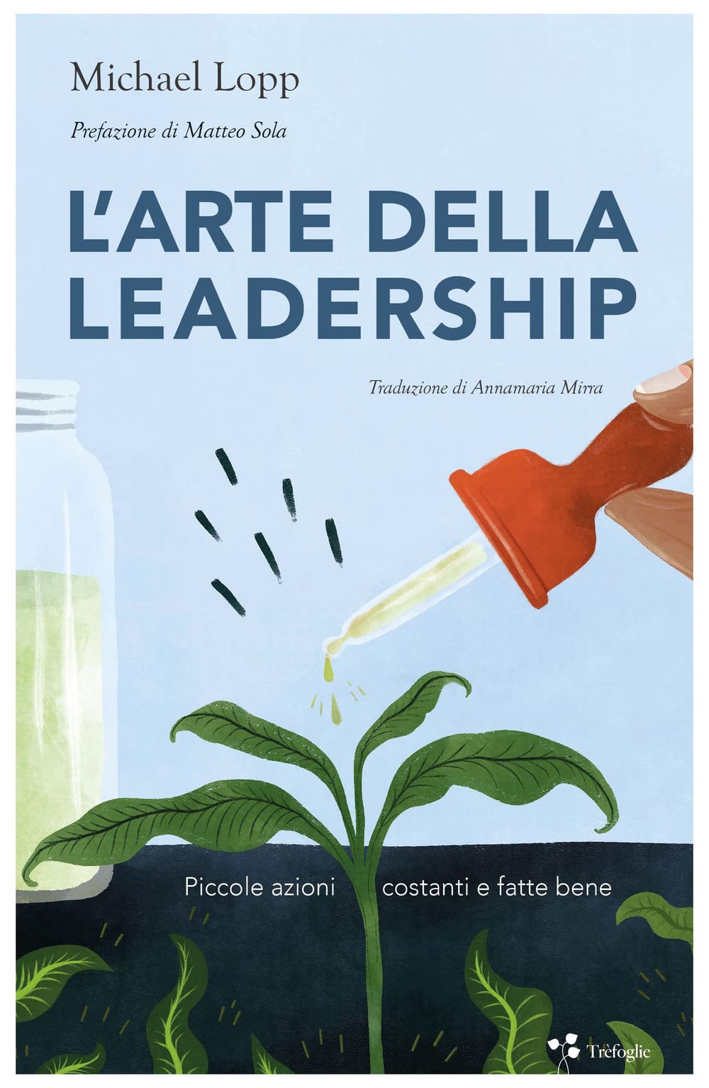 L'arte della leadership. Piccole azioni costanti e fatte bene book